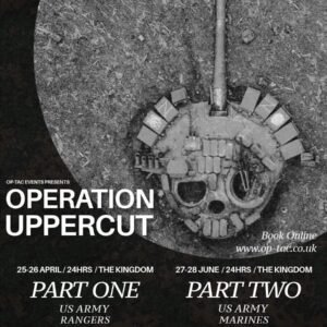 Operation Uppercut Pt1 – 24hr Milsim – 25th-26th April